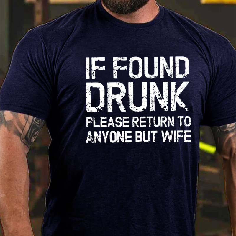 If Found Drunk Please Return To Anyone But Wife Funny T-shirt