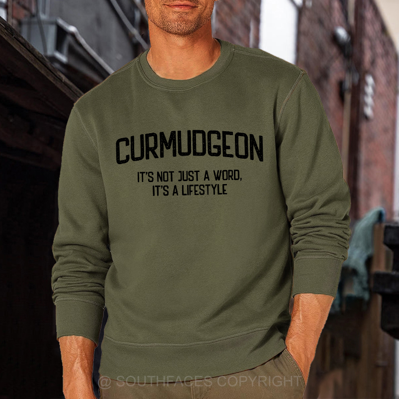 Curmudgeon It's Not Just A Word, It's A Lifestyle Sweatshirt