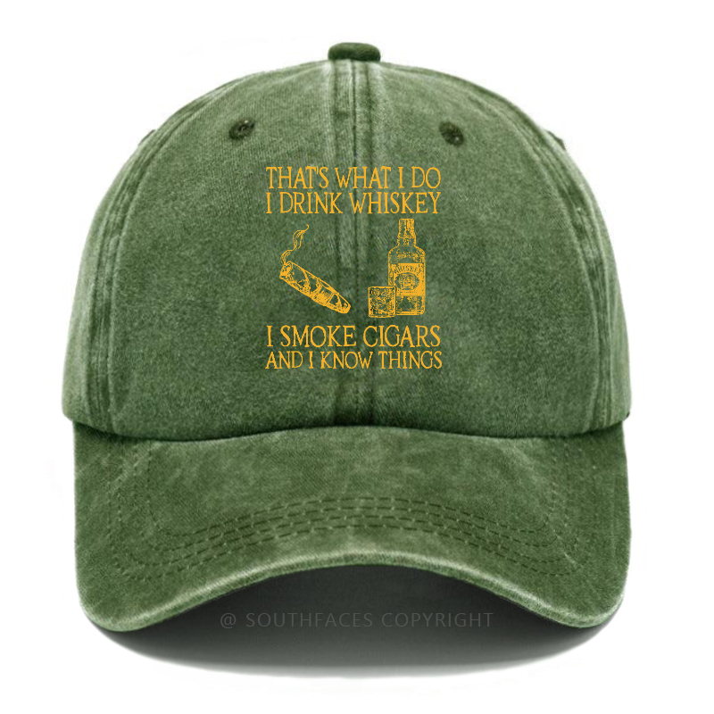 That's What I Do I Drink Whiskey I Smoke Cigars And I Know Things Hats