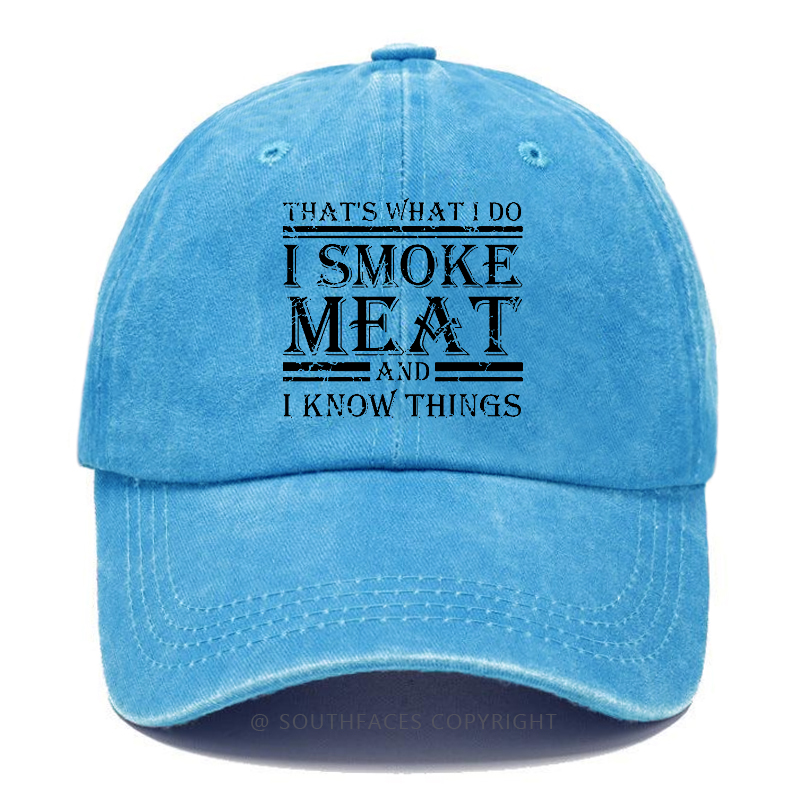 That's What I Do I Smoke Meat And I Know Things Hat