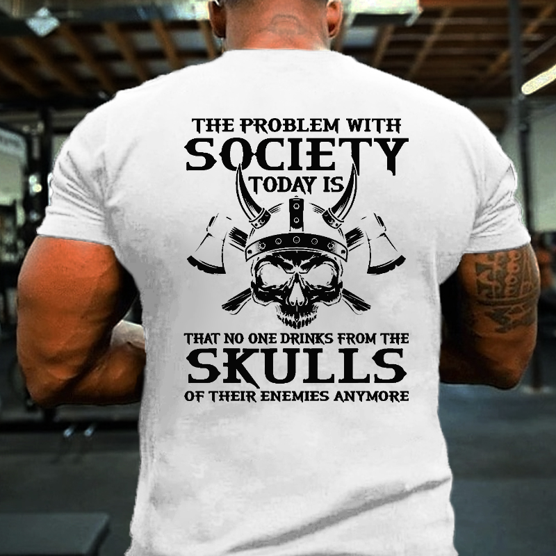 No One Drinks From Skulls Of Their Enemies Anymore T-shirt