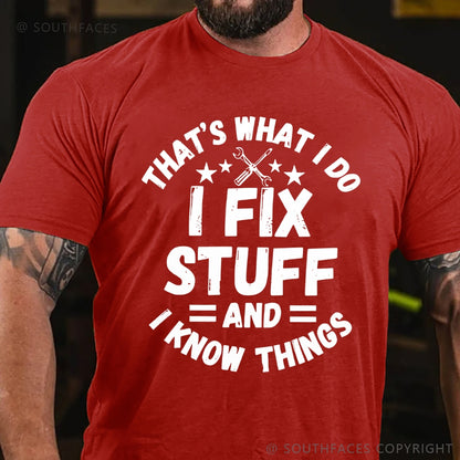That's What I Do I Fix Stuff And I Know Things T-shirt