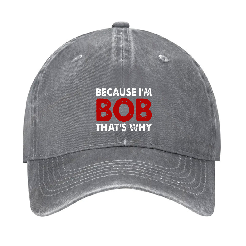 Because I'm Bob That's Why Hat