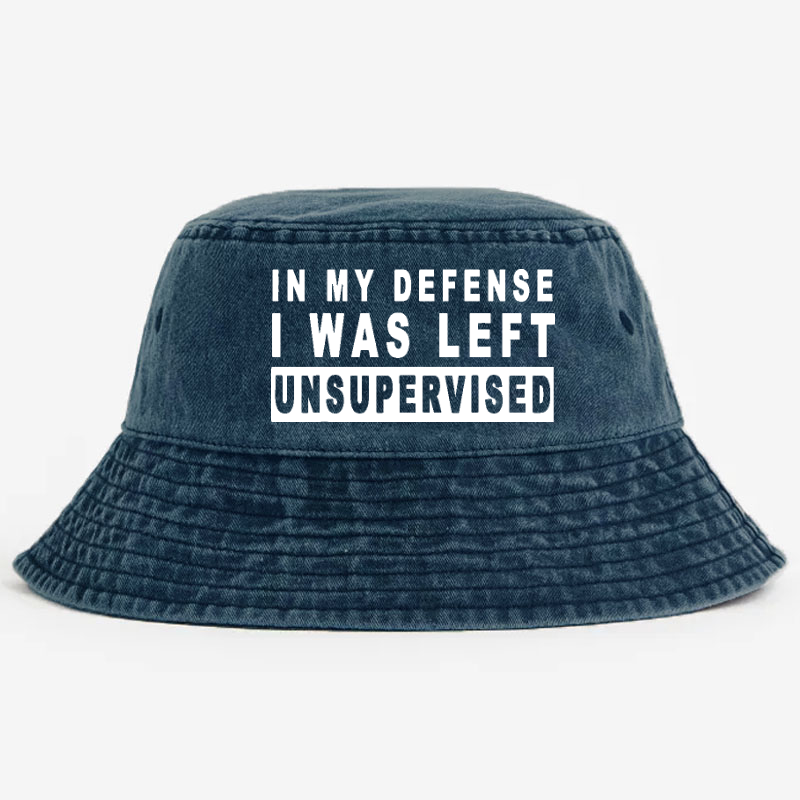 In My Defense I Was Left Unsupervised Bucket Hat