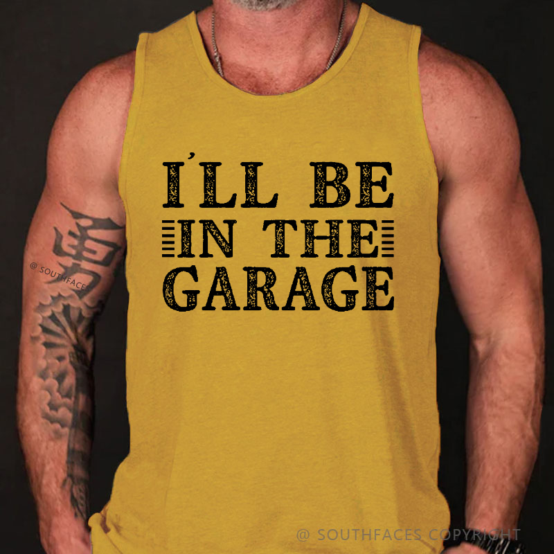 I'll Be In The Garage Tank Top