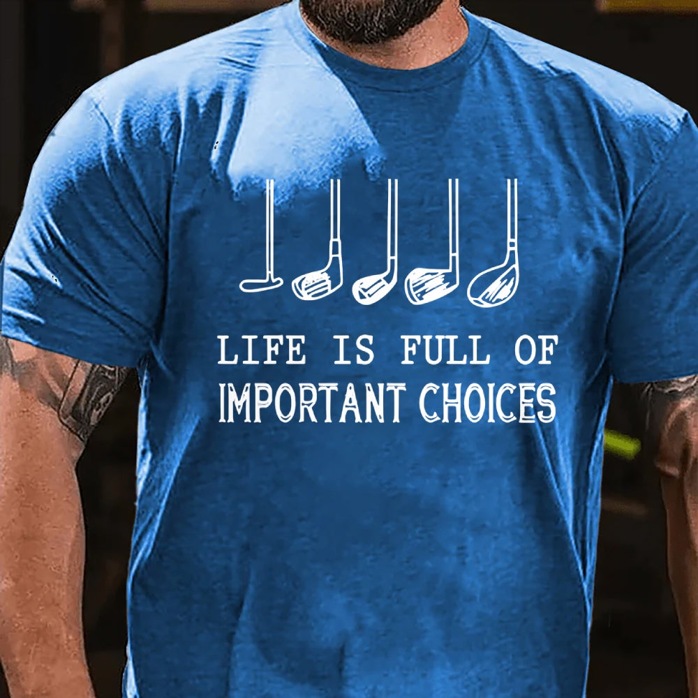Life Is Full Of Important Choice Golf Player T-shirt