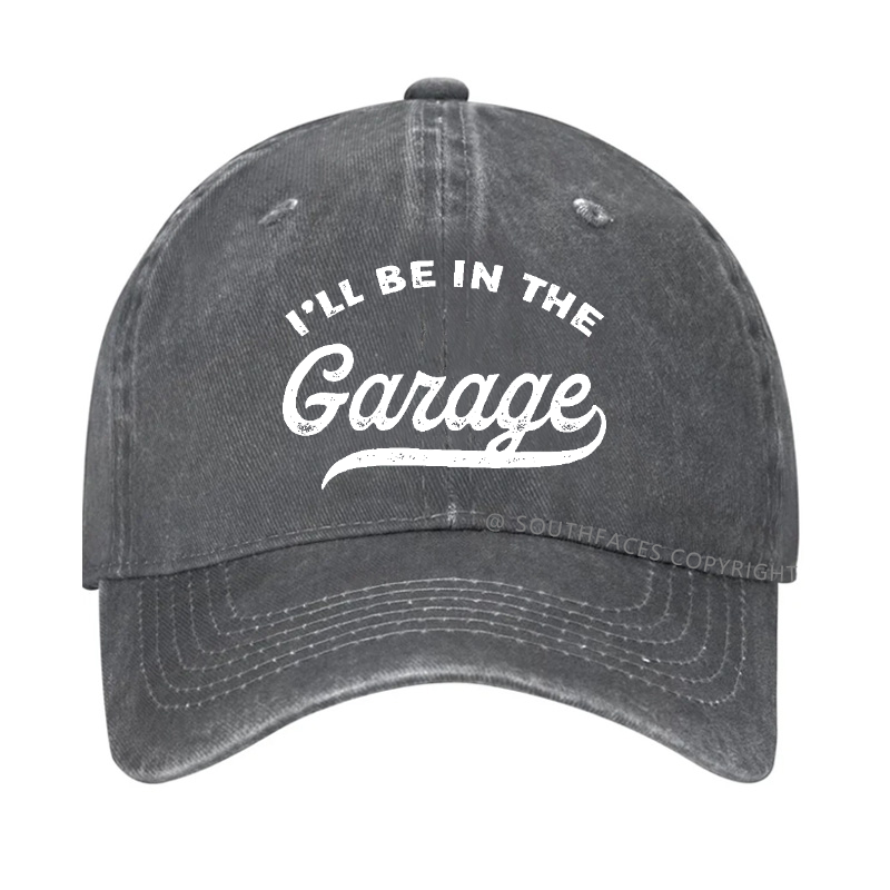 I'll Be In The Garage Hat