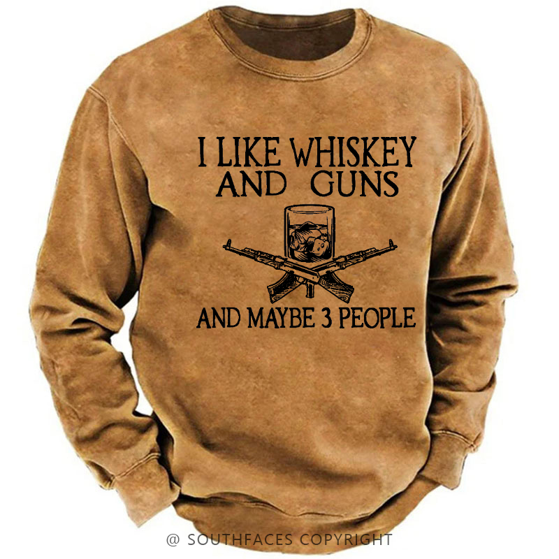 I Like Whiskey And Guns And Maybe 3 People Men's Sweatshirt