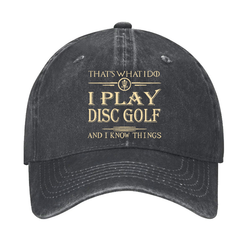 I Play Disc Golf And I Know Things Hat