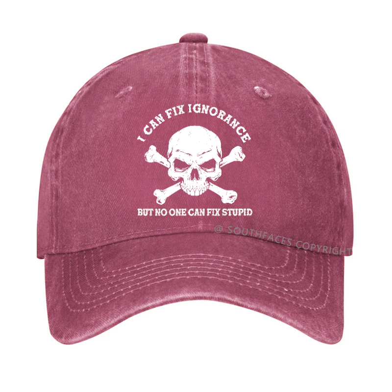 I Can Fix Ignorance But No One Can Fix Stupid Hat