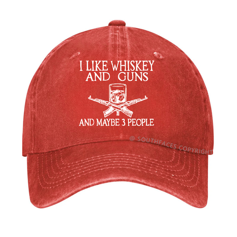 I Like Whiskey And Guns And Maybe 3 People Funny Hats