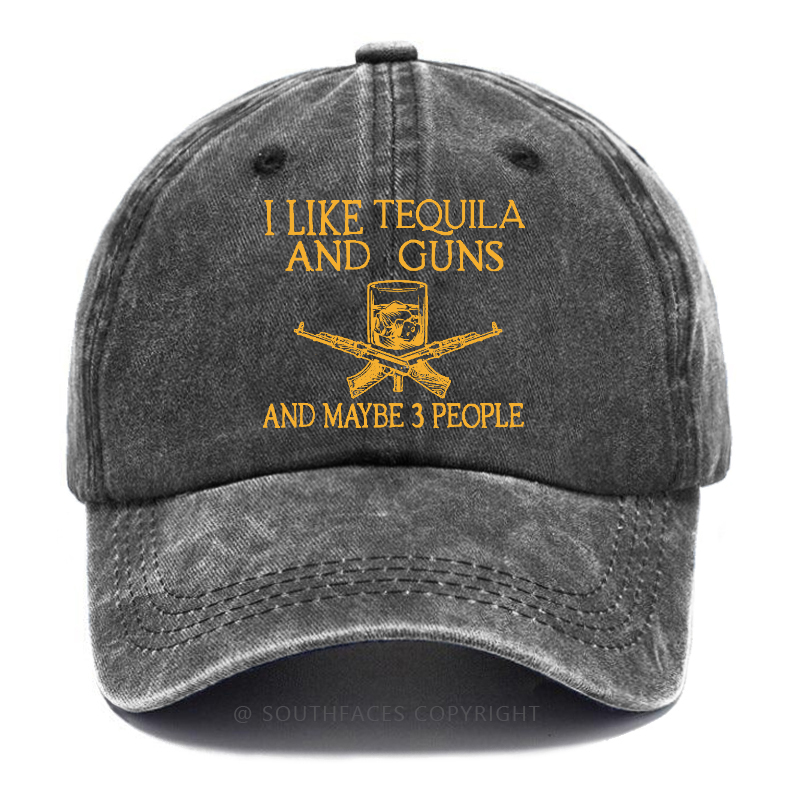 I Like Tequila And Guns And Maybe 3 People Funny Custom Hat
