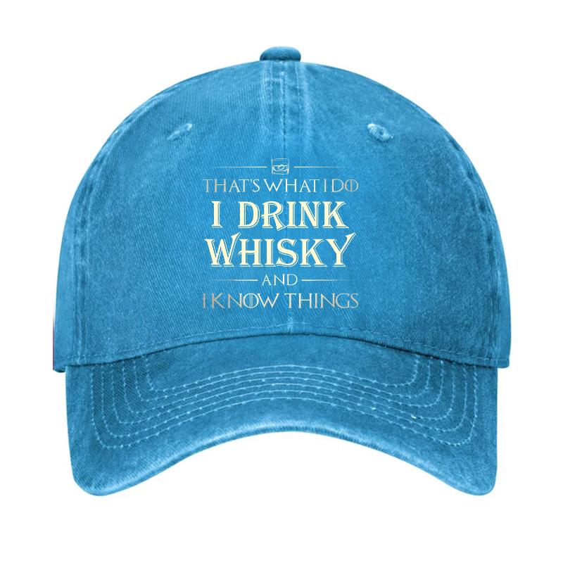 That's What I Do I Drink Whisky And I know Things Hat