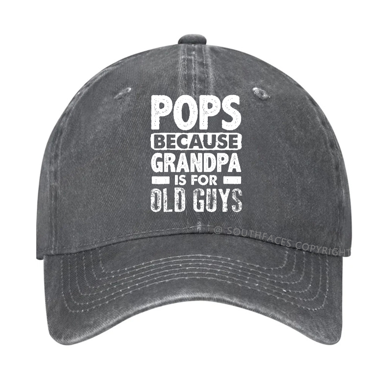 Pops Because Grandpa Is For Old Guys Hat