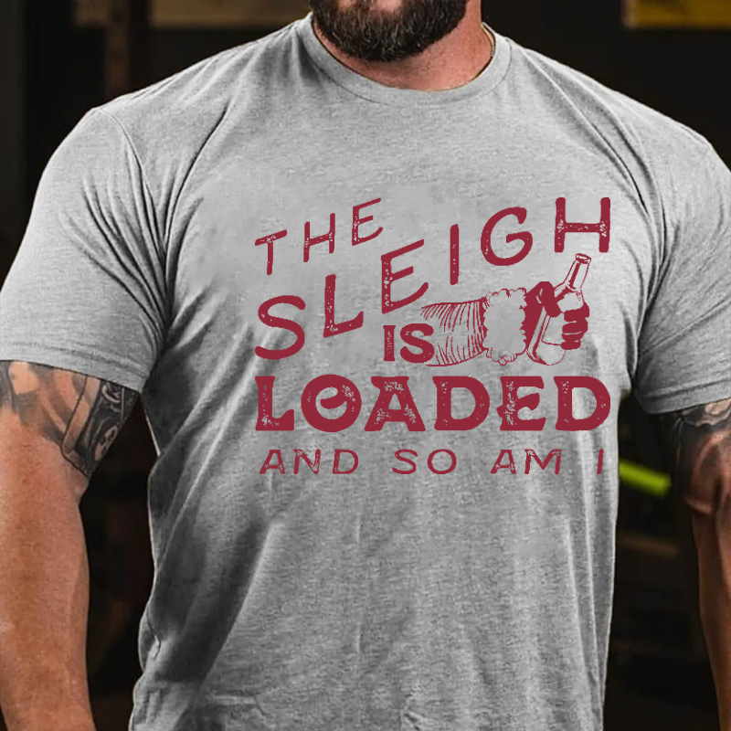 The Sleigh is Loaded and So Am I Funny Santa Claus T-shirt