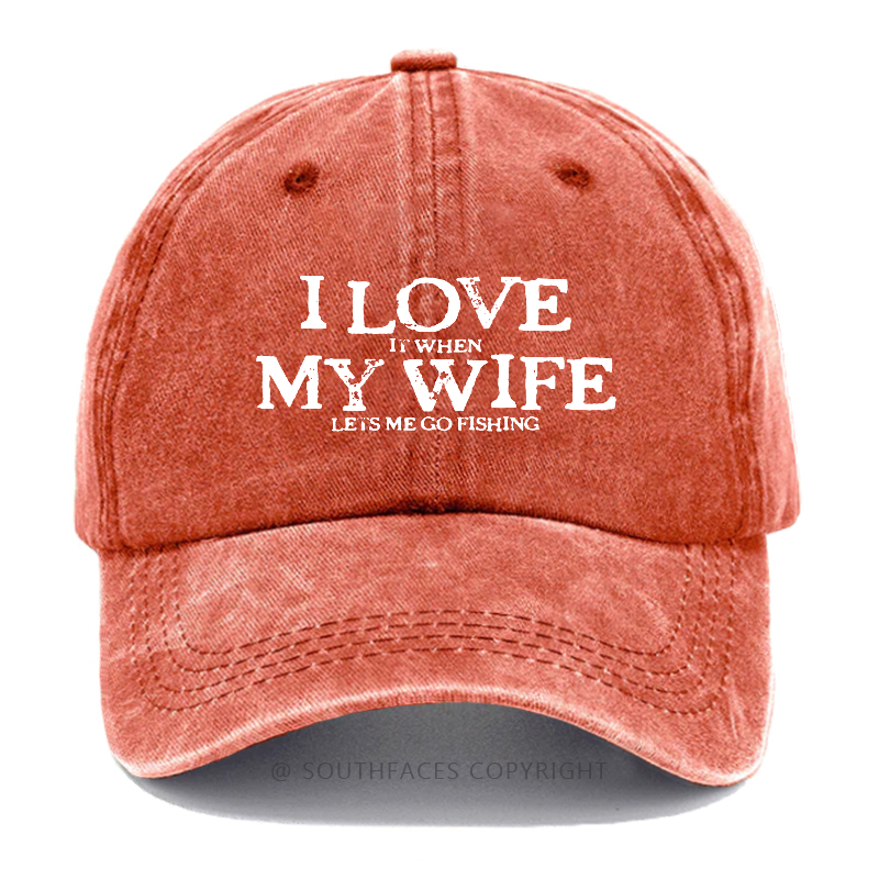 I Love It When My Wife Lets Me Go Fishing Funny Husband Gift Hats