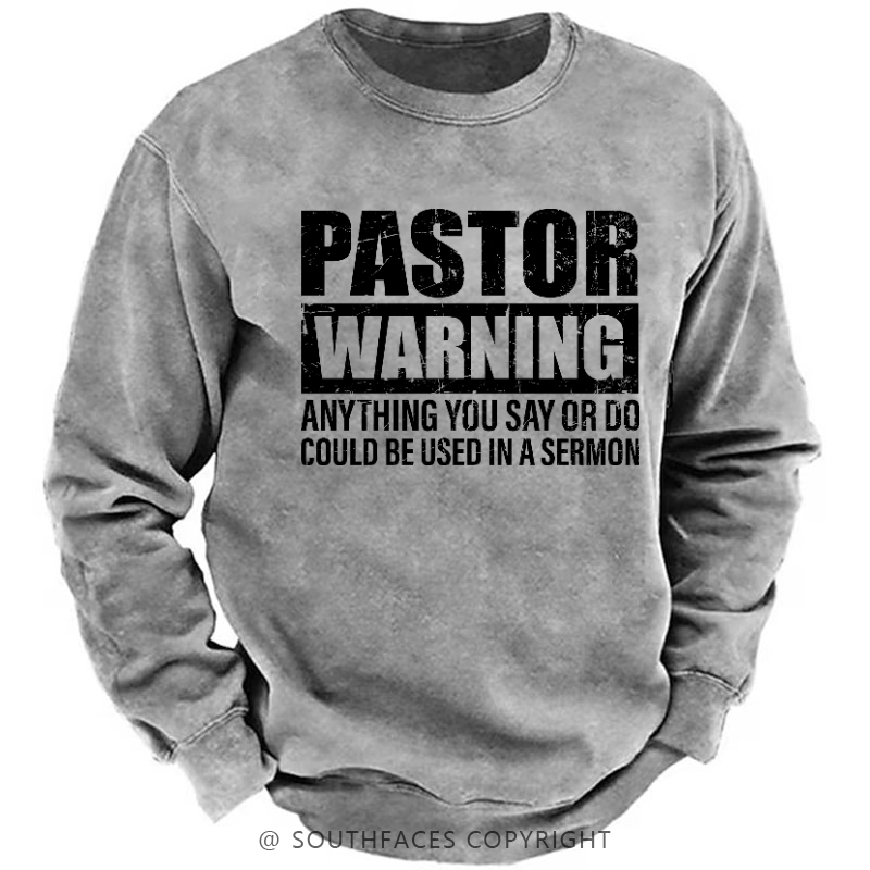 Pastor Warning Anything You Say Or Do Could Be Used In A Sermon Sweatshirt