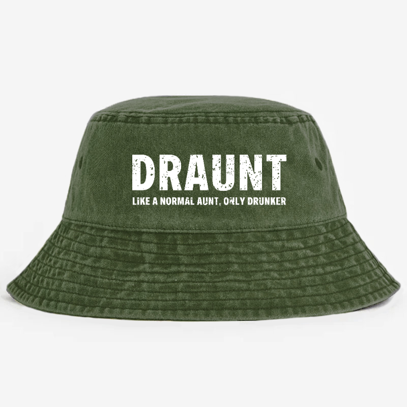 Draunt Like A Normal Aunt Only Drunker Funny Family Gift Bucket Hat