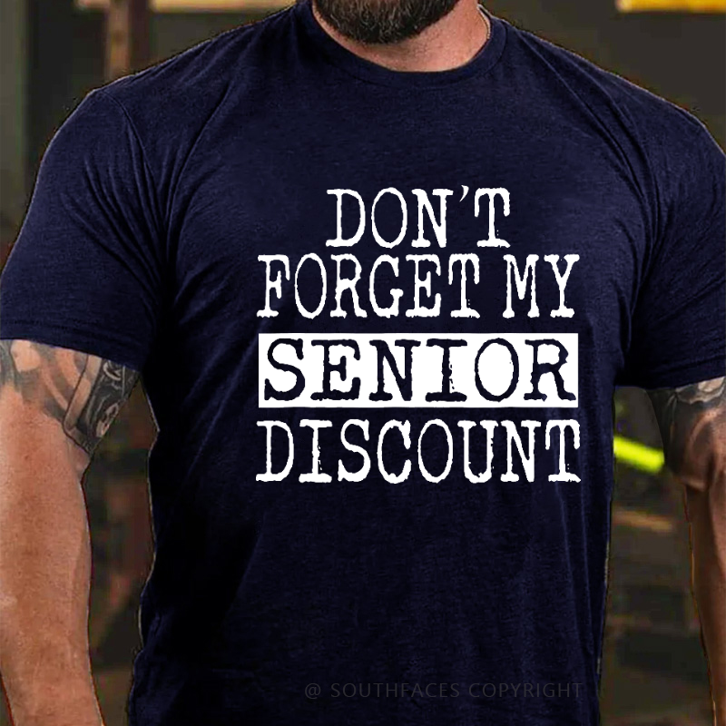 Don't Forget My Senior Discount T-shirt