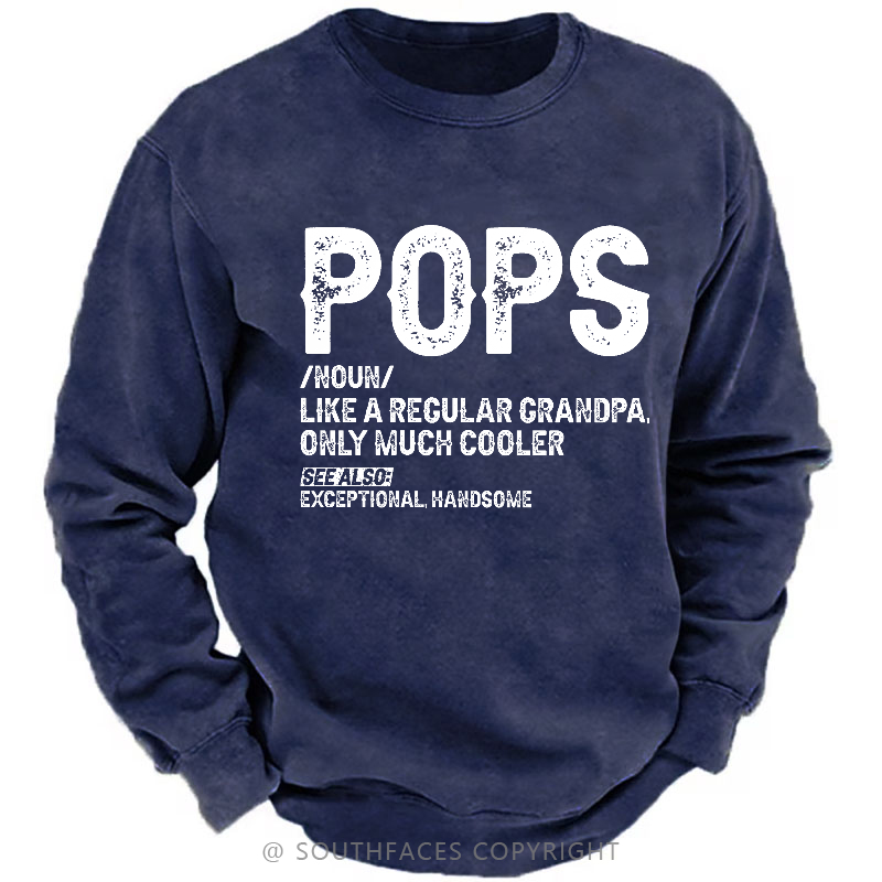 Pops Like A Regular Grandpa Only Much Cooler See Also: Exceptionally Handsome Sweatshirt