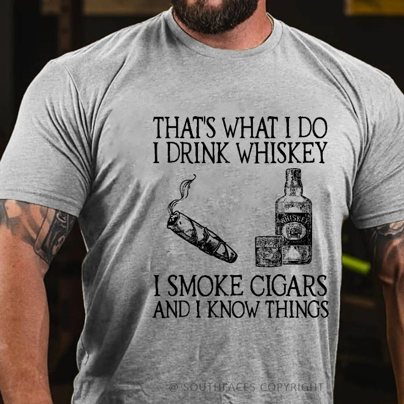 That's What I Do I Drink Whiskey  I Smoke Cigars And I Know Things Funny Print T-shirt