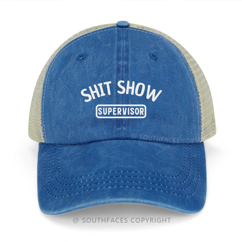 Shit Show Supervisor Funny Sarcastic Saying Trucker Cap