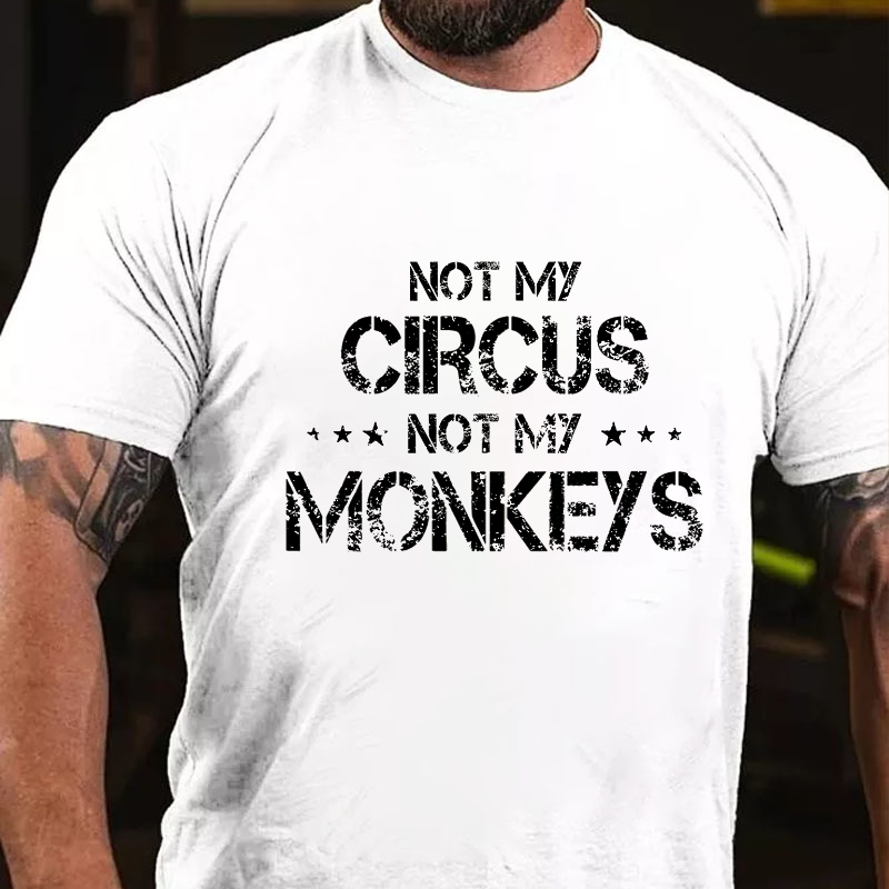 Not My Circus Not My Monkeys T-shirt