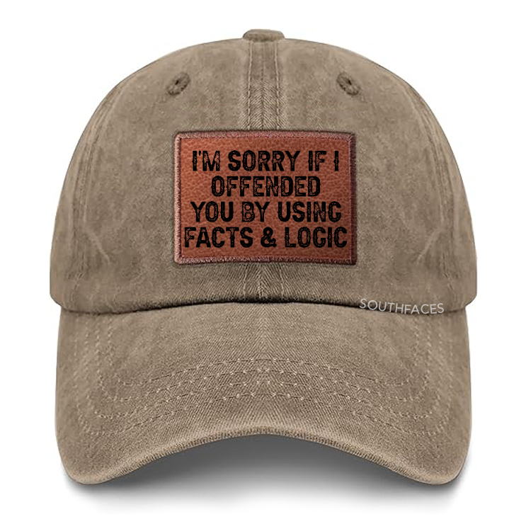 I'm Sorry If I Offended You By Using Facts and Logic Leather Patch Cap