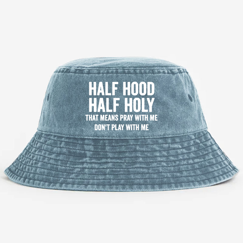 Half Hood Half Holy Pray With Me Don't Play With Me Bucket Hat