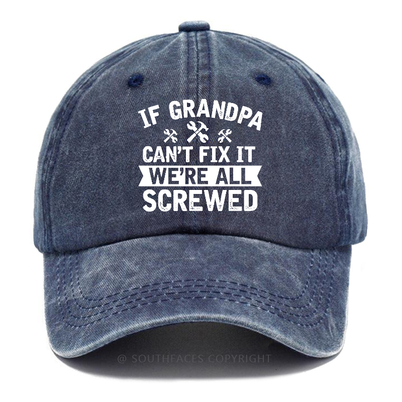 If Grandpa Can't Fix It We're All Screwed Hat
