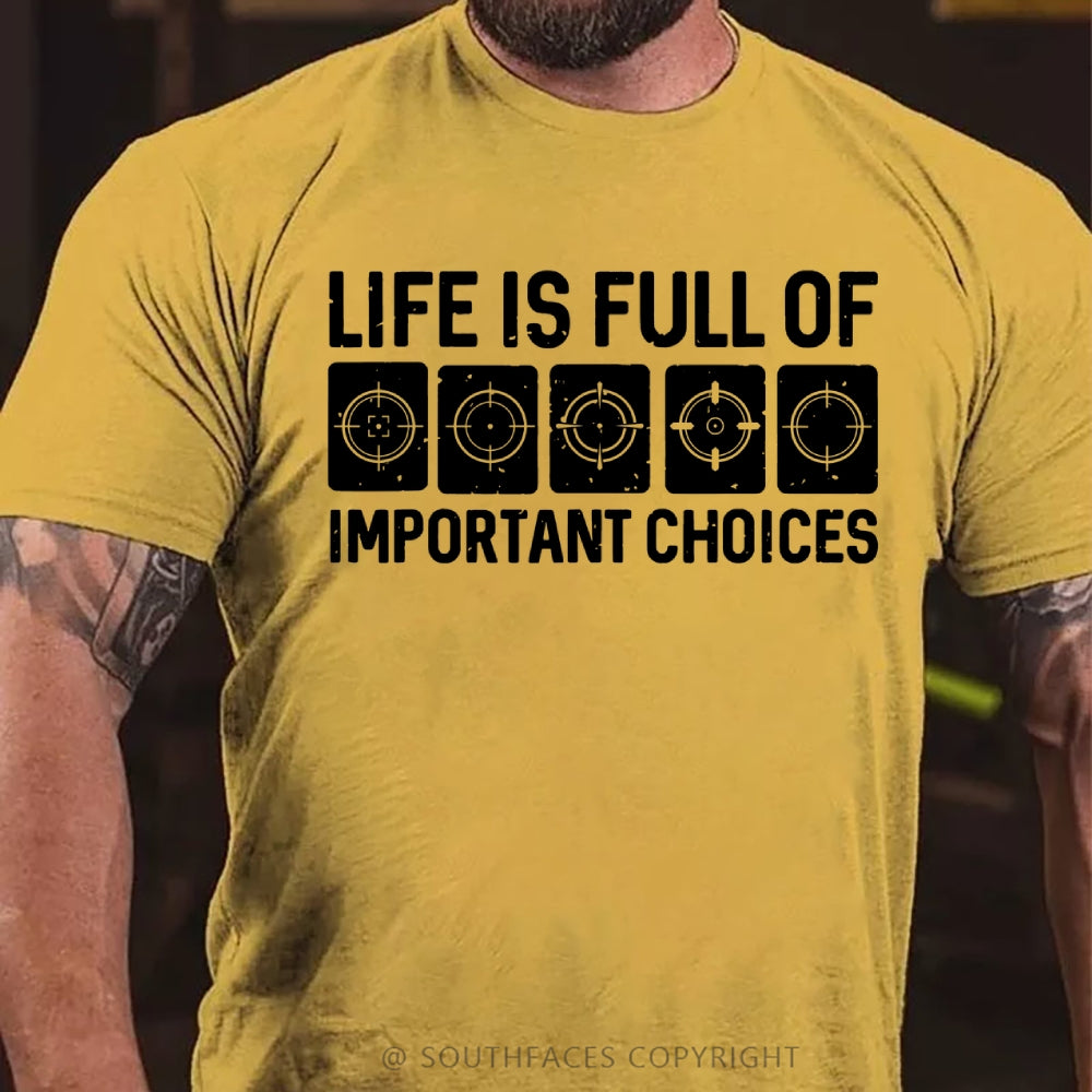 Life Is Full Of Important Choice Target Element T-shirt