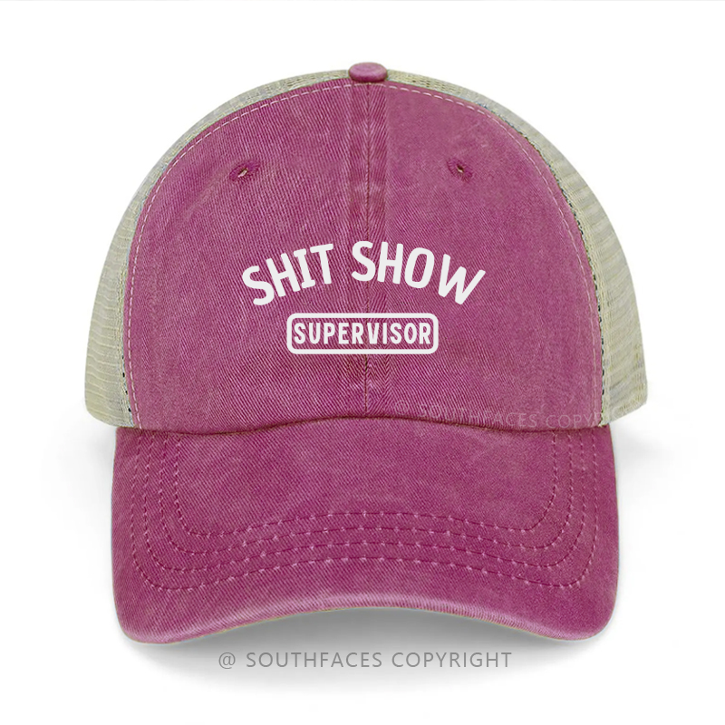 Shit Show Supervisor Funny Sarcastic Saying Trucker Cap