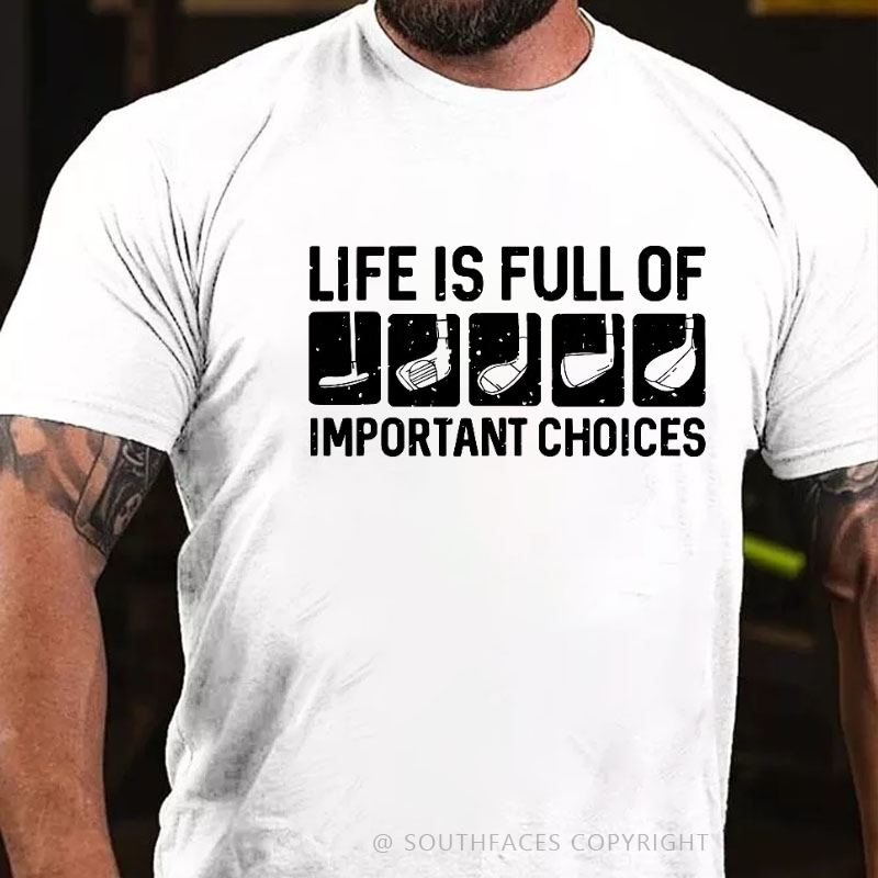 Life Is Full Of Important Choice T-shirt