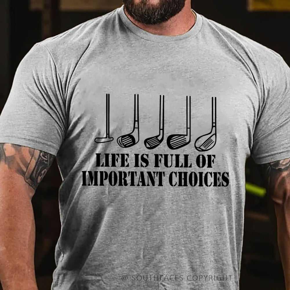 Life Is Full Of Important Choice Golf Player T-shirt