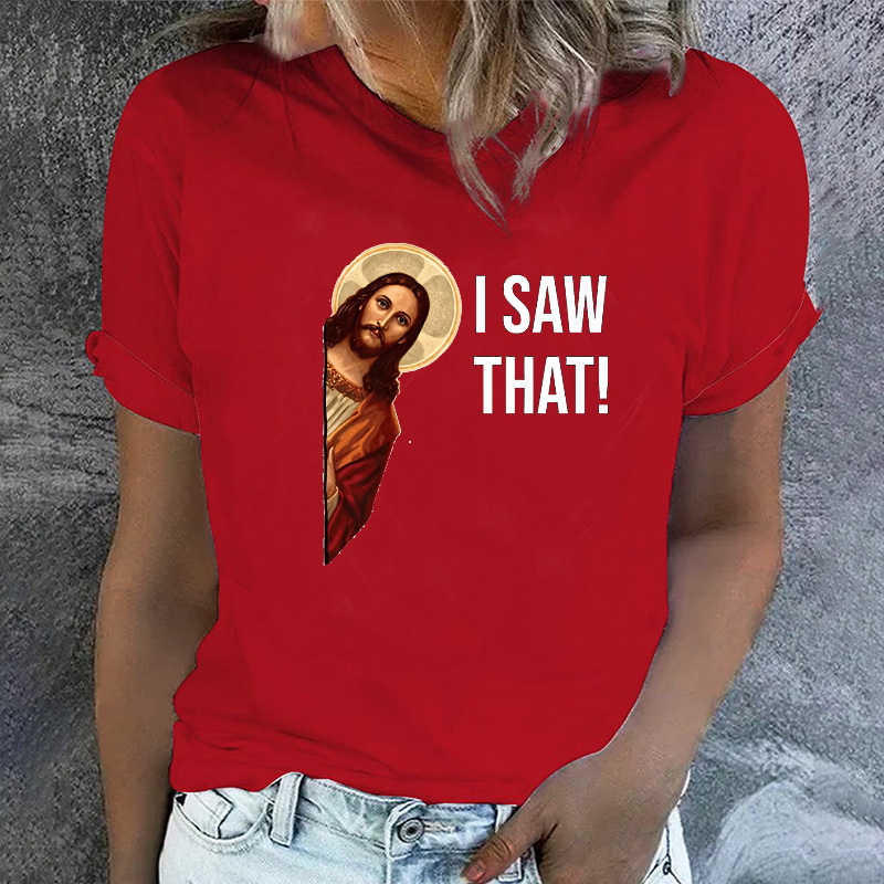 I Saw That Jesus Print T-shirt