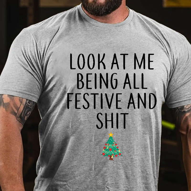 Look At Me Being All Festive And Shit Funny Christmas T-shirt
