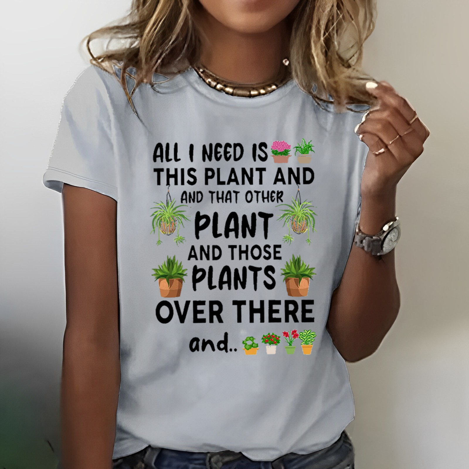 All I Need Is This Plant And That Other Plant T-shirt