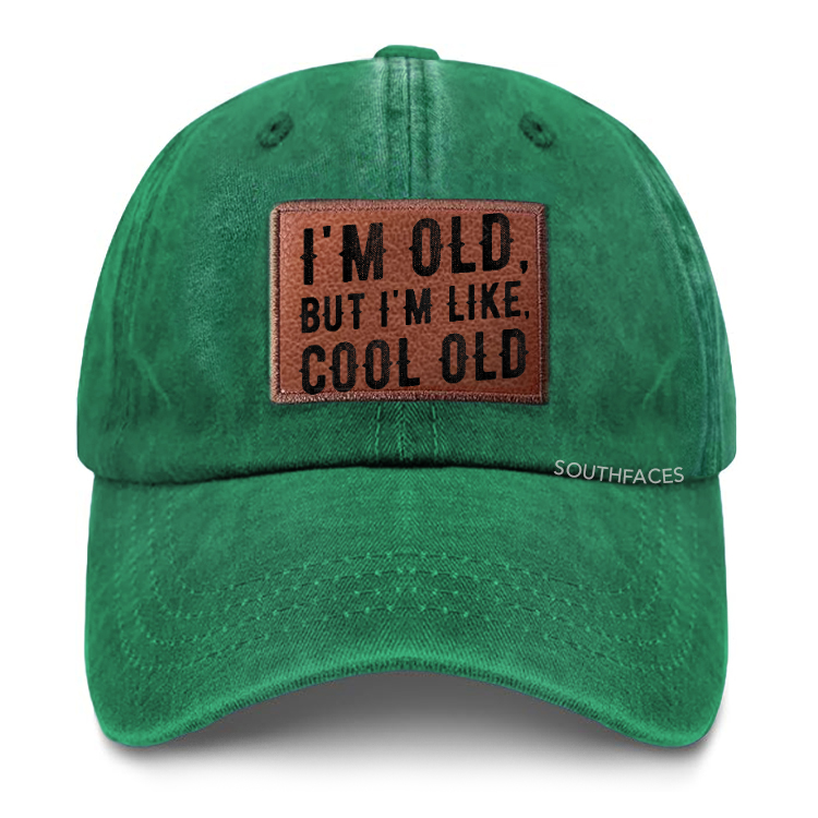 I'm Old But I'm Like Cool Old Leather Patch Cap