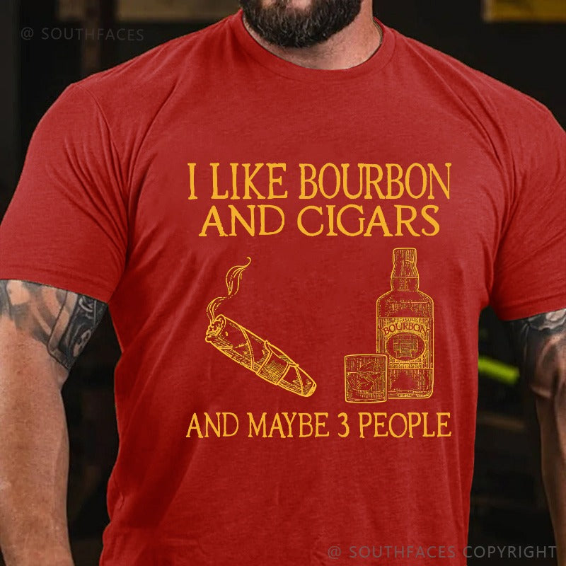 I Like Bourbon And Cigars And Maybe 3 People T-shirt