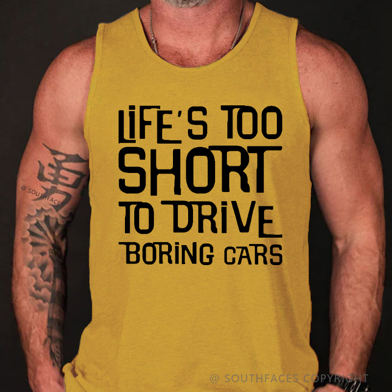 Life's Too Short To Drive Boring Cars Tank Top