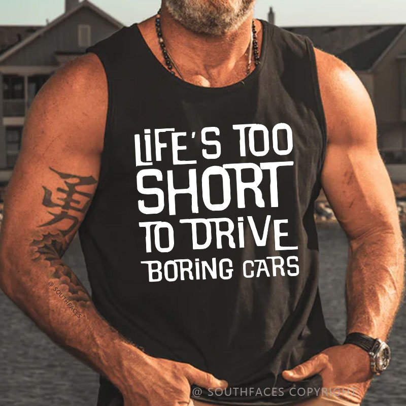 Life's Too Short To Drive Boring Cars Tank Top