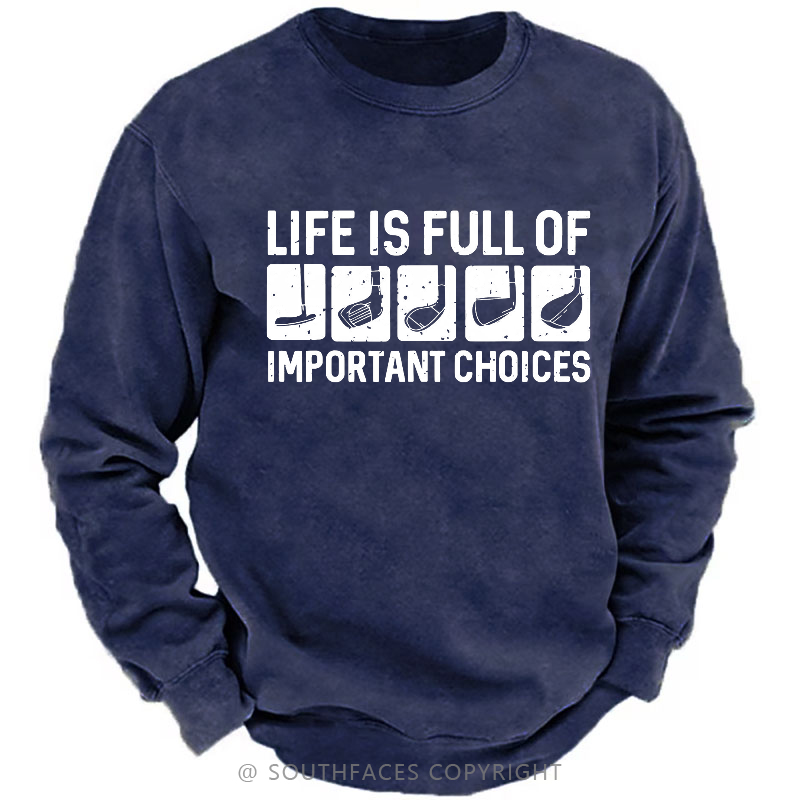 Life Is Full Of Important Choice Sweatshirt