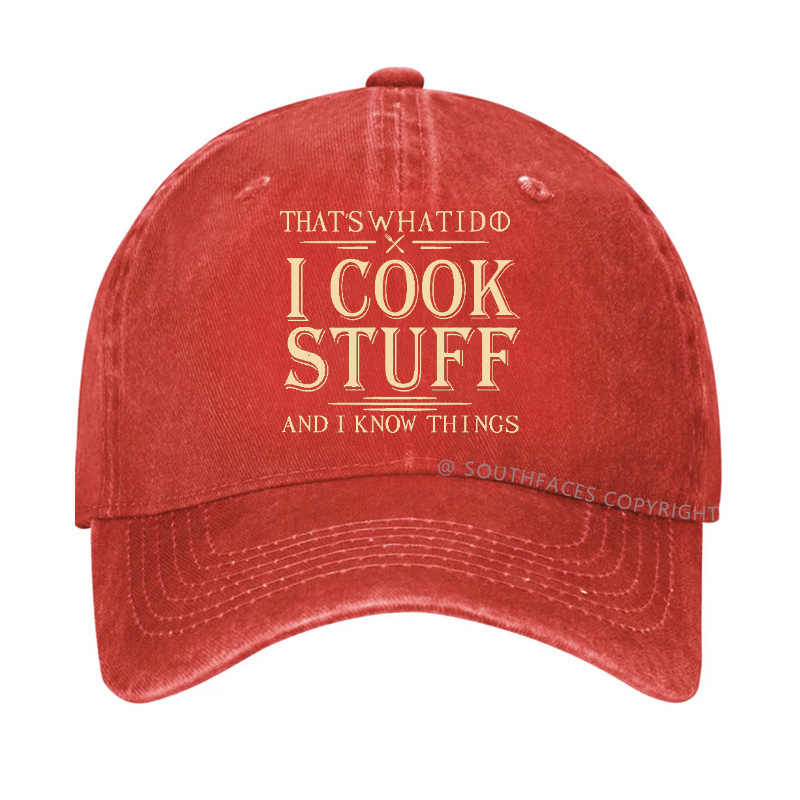 That's What I Do I Cook Stuff And I Know Things Hat