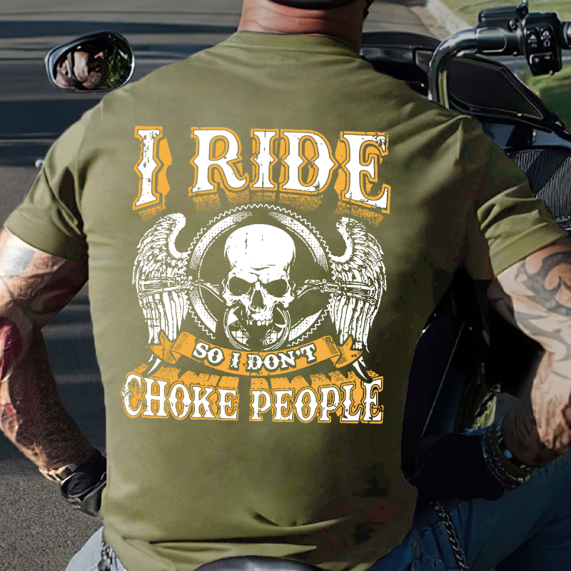 I Ride So I Don't Choke People Motorcycle Lovers T-shirt