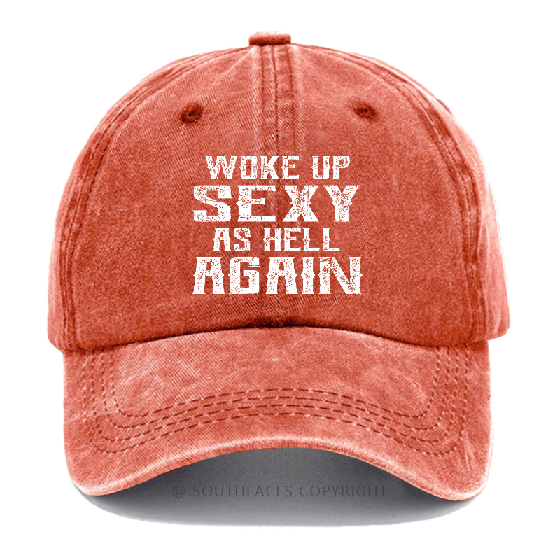 Woke Up Sexy As Hell Again Hat