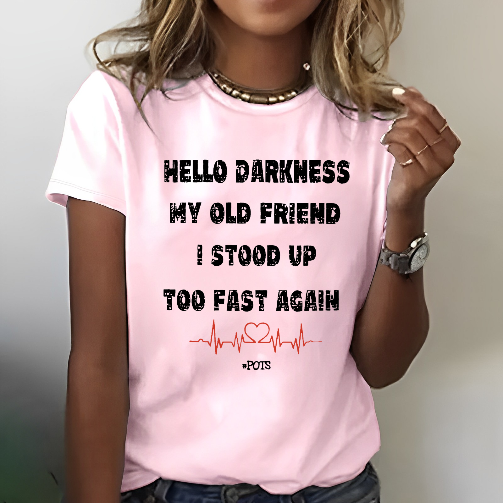 Hello Darkness My Old Friend I Stood Up Too Fast Again Print Women T-shirt