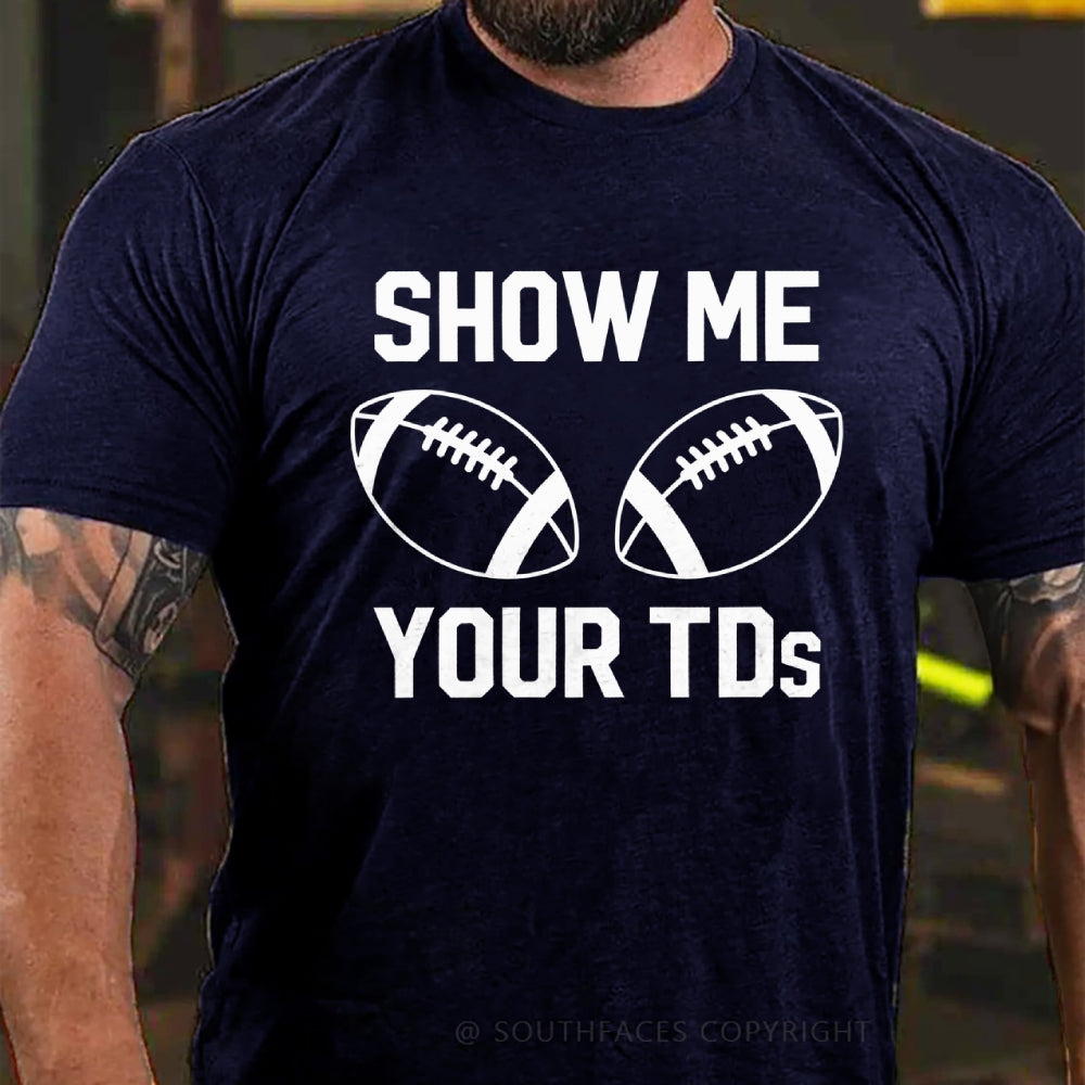 Funny Football Shirt Show Me Your Touchdowns T-Shirt