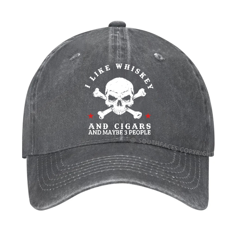 I Like Whiskey And Cigars And Maybe 3 People Hat