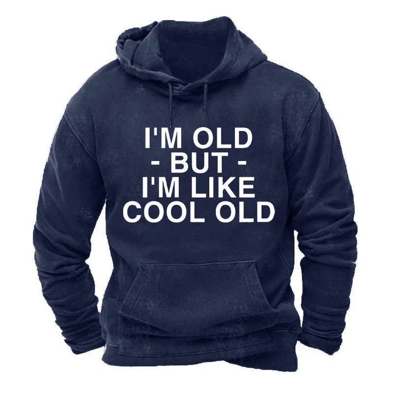 I'm Old But I'm Like Cool Old Funny Men's Hoodie
