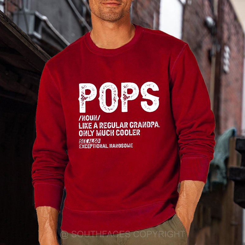 Pops Like A Regular Grandpa Only Much Cooler See Also: Exceptionally Handsome Sweatshirt